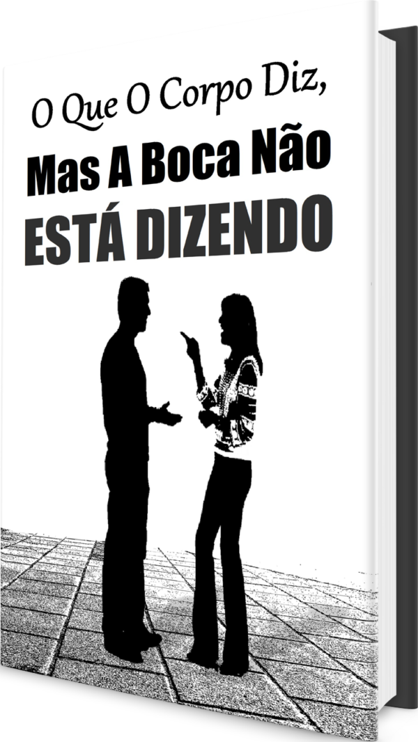 O Que O Corpo Diz Mas A Boca Não Está Dizendo ...E-Book